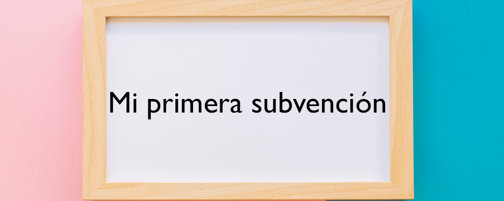 Mi primera subvención